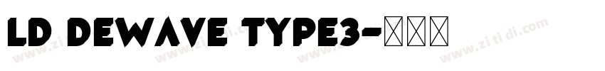 LD Dewave Type3字体转换